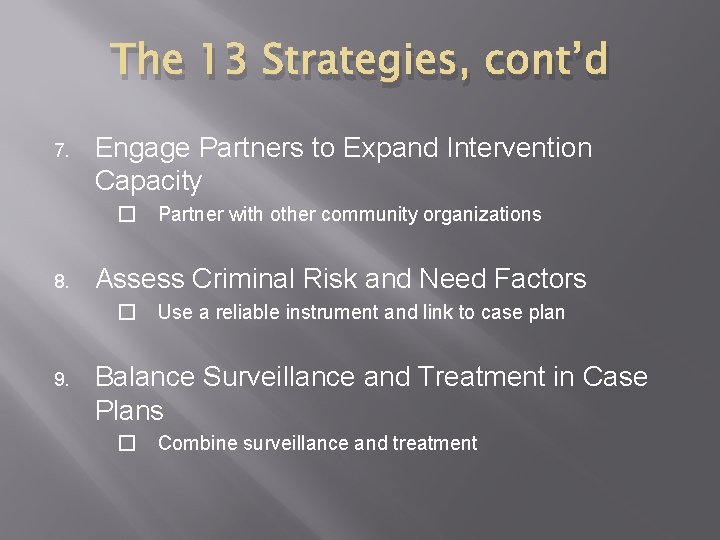 The 13 Strategies, cont’d 7. Engage Partners to Expand Intervention Capacity � Partner with