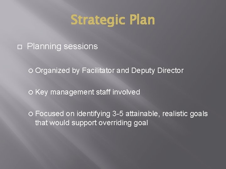 Strategic Planning sessions Organized Key by Facilitator and Deputy Director management staff involved Focused