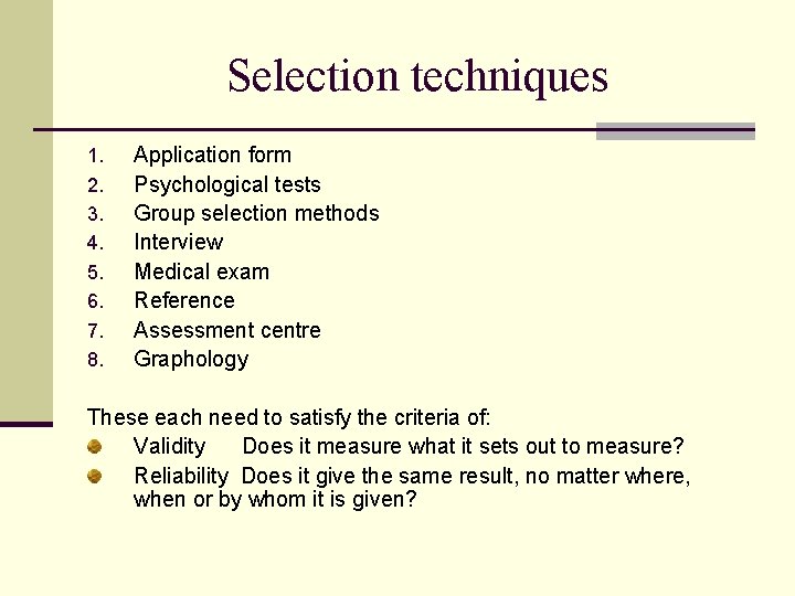 Selection techniques 1. 2. 3. 4. 5. 6. 7. 8. Application form Psychological tests
