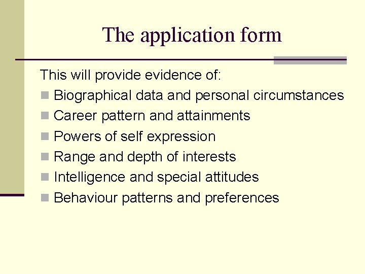 The application form This will provide evidence of: n Biographical data and personal circumstances