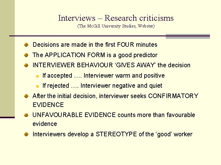 Interviews – Research criticisms (The Mc. Gill University Studies, Webster) Decisions are made in