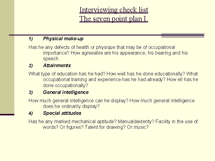 Interviewing check list The seven point plan I. 1) Physical make-up Has he any