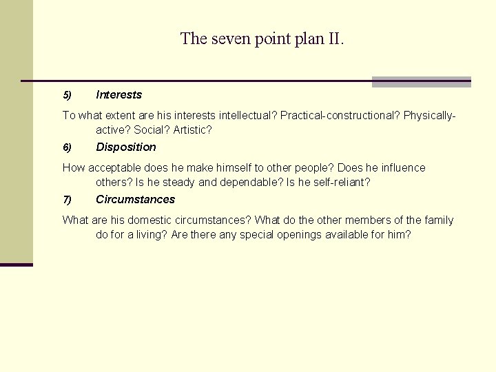 The seven point plan II. 5) Interests To what extent are his interests intellectual?