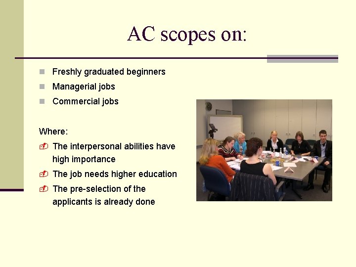 AC scopes on: n Freshly graduated beginners n Managerial jobs n Commercial jobs Where:
