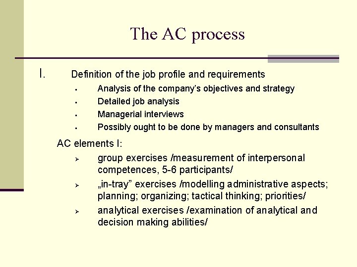 The AC process I. Definition of the job profile and requirements § § Analysis