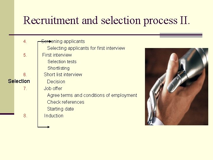 Recruitment and selection process II. 4. 5. Screening applicants Selecting applicants for first interview