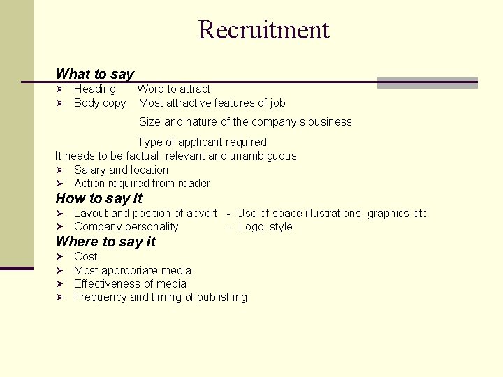 Recruitment What to say Ø Ø Heading Word to attract Body copy Most attractive