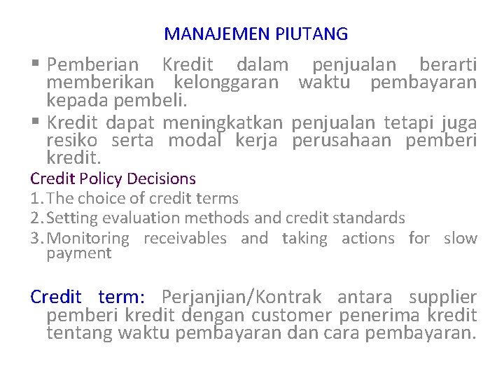 MANAJEMEN PIUTANG § Pemberian Kredit dalam penjualan berarti memberikan kelonggaran waktu pembayaran kepada pembeli.