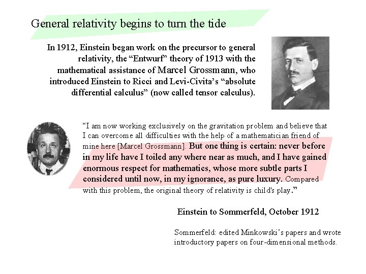 General relativity begins to turn the tide In 1912, Einstein began work on the