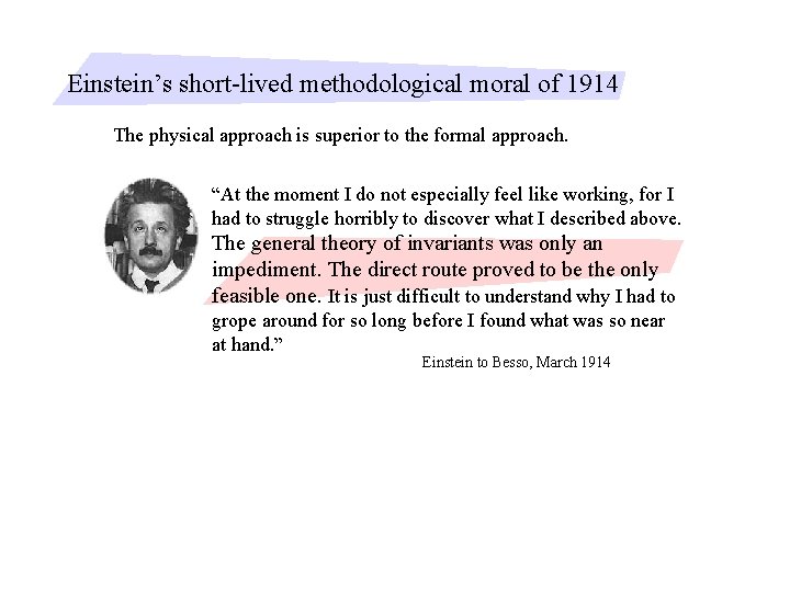 Einstein’s short-lived methodological moral of 1914 The physical approach is superior to the formal