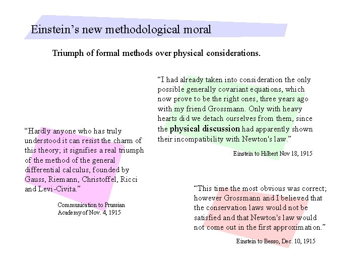Einstein’s new methodological moral Triumph of formal methods over physical considerations. “Hardly anyone who