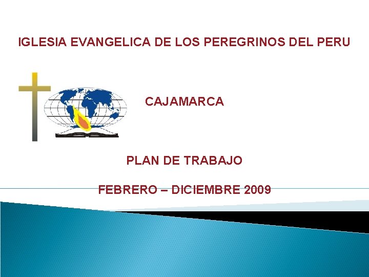 IGLESIA EVANGELICA DE LOS PEREGRINOS DEL PERU CAJAMARCA PLAN DE TRABAJO FEBRERO – DICIEMBRE
