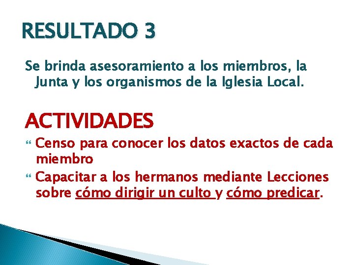 RESULTADO 3 Se brinda asesoramiento a los miembros, la Junta y los organismos de