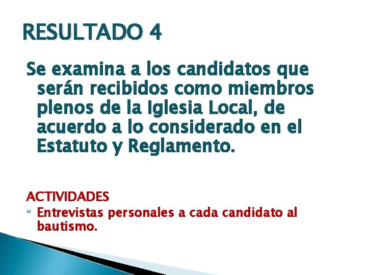 RESULTADO 4 Se examina a los candidatos que serán recibidos como miembros plenos de