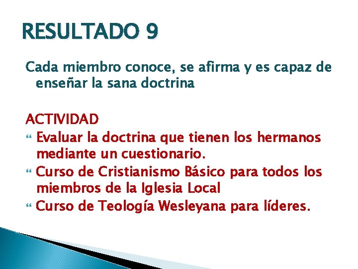 RESULTADO 9 Cada miembro conoce, se afirma y es capaz de enseñar la sana