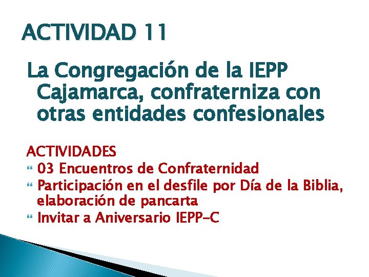 ACTIVIDAD 11 La Congregación de la IEPP Cajamarca, confraterniza con otras entidades confesionales ACTIVIDADES