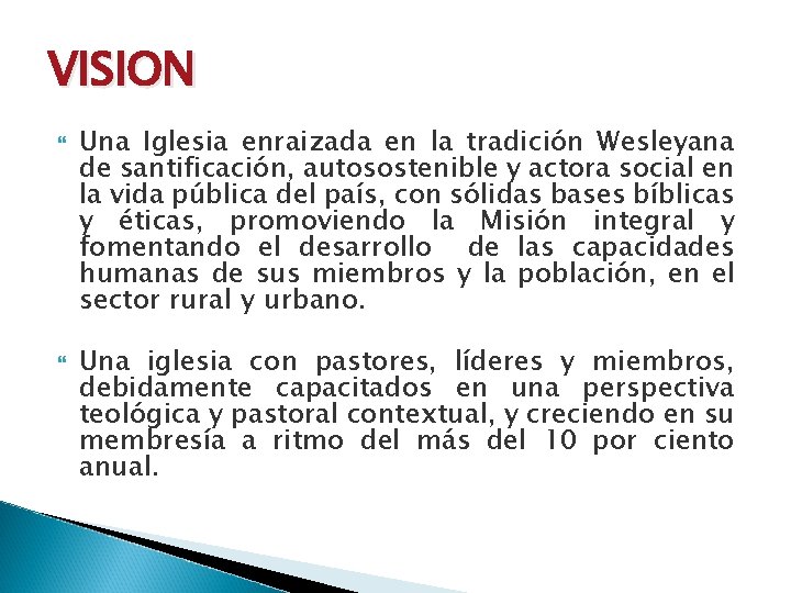 VISION Una Iglesia enraizada en la tradición Wesleyana de santificación, autosostenible y actora social