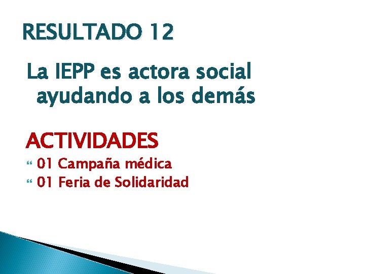 RESULTADO 12 La IEPP es actora social ayudando a los demás ACTIVIDADES 01 Campaña