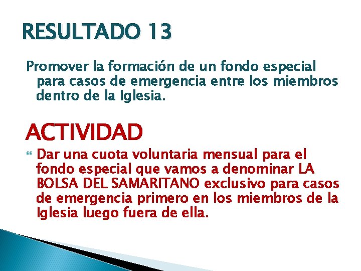 RESULTADO 13 Promover la formación de un fondo especial para casos de emergencia entre