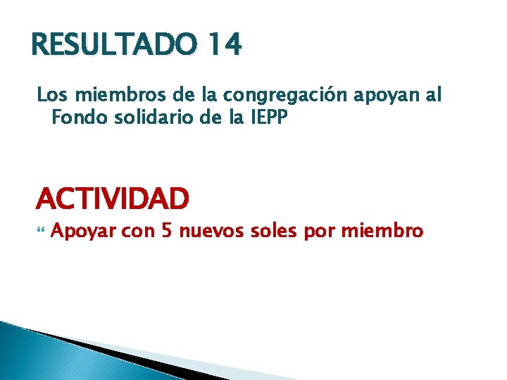 RESULTADO 14 Los miembros de la congregación apoyan al Fondo solidario de la IEPP