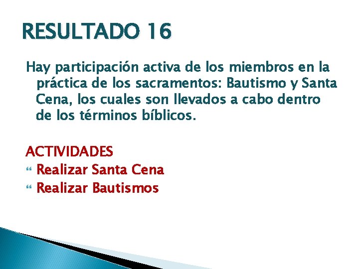 RESULTADO 16 Hay participación activa de los miembros en la práctica de los sacramentos: