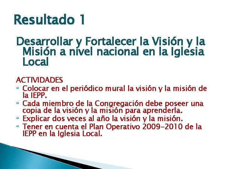 Resultado 1 Desarrollar y Fortalecer la Visión y la Misión a nivel nacional en