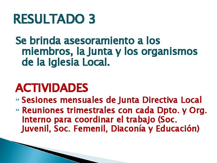 RESULTADO 3 Se brinda asesoramiento a los miembros, la Junta y los organismos de