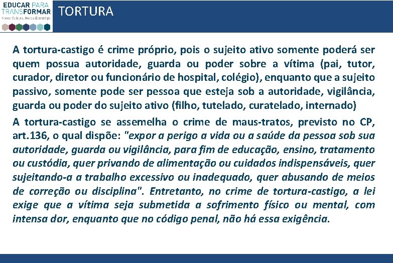 TORTURA A tortura-castigo é crime próprio, pois o sujeito ativo somente poderá ser quem TORTURA A tortura-castigo é crime próprio, pois o sujeito ativo somente poderá ser quem