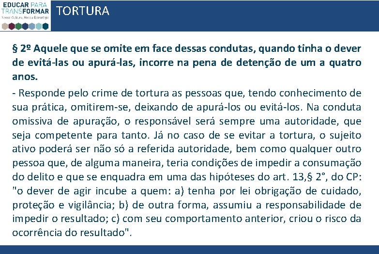 TORTURA § 2º Aquele que se omite em face dessas condutas, quando tinha o TORTURA § 2º Aquele que se omite em face dessas condutas, quando tinha o