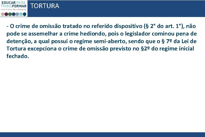 TORTURA - O crime de omissão tratado no referido dispositivo (§ 2° do art. TORTURA - O crime de omissão tratado no referido dispositivo (§ 2° do art.