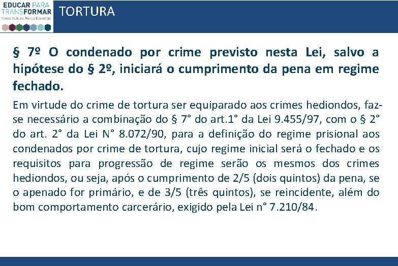 TORTURA § 7º O condenado por crime previsto nesta Lei, salvo a hipótese do TORTURA § 7º O condenado por crime previsto nesta Lei, salvo a hipótese do