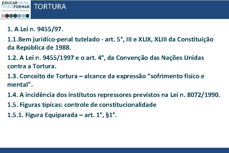 TORTURA 1. A Lei n. 9455/97. 1. 1. Bem jurídico-penal tutelado - art. 5°, TORTURA 1. A Lei n. 9455/97. 1. 1. Bem jurídico-penal tutelado - art. 5°,
