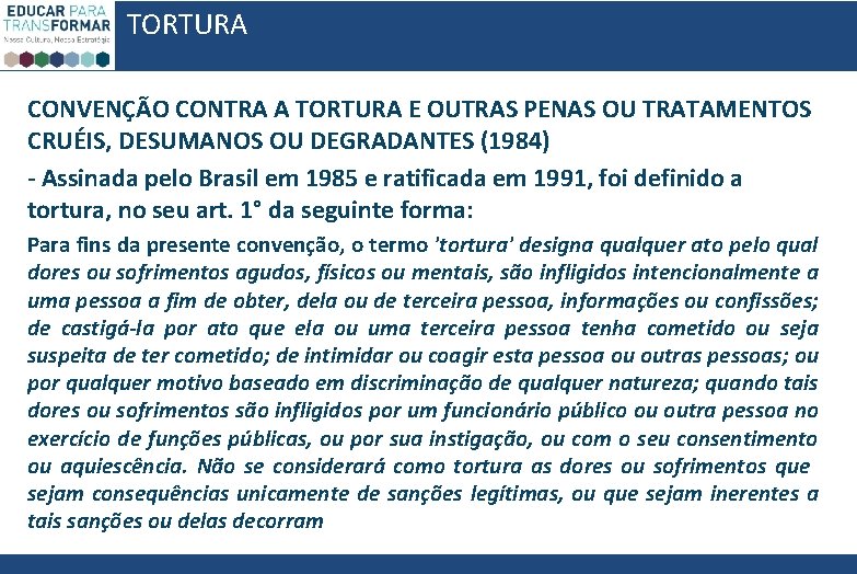 TORTURA CONVENÇÃO CONTRA A TORTURA E OUTRAS PENAS OU TRATAMENTOS CRUÉIS, DESUMANOS OU DEGRADANTES TORTURA CONVENÇÃO CONTRA A TORTURA E OUTRAS PENAS OU TRATAMENTOS CRUÉIS, DESUMANOS OU DEGRADANTES
