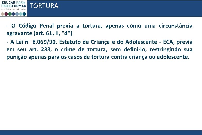 TORTURA - O Código Penal previa a tortura, apenas como uma circunstância agravante (art. TORTURA - O Código Penal previa a tortura, apenas como uma circunstância agravante (art.