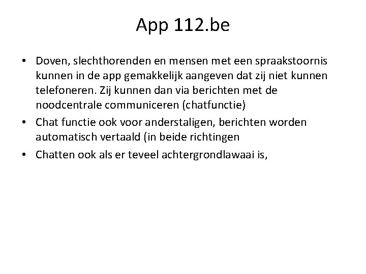 App 112. be • Doven, slechthorenden en mensen met een spraakstoornis kunnen in de