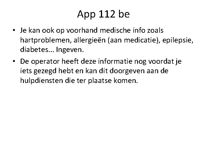 App 112 be • Je kan ook op voorhand medische info zoals hartproblemen, allergieën
