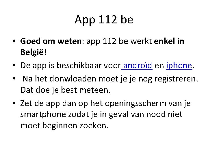 App 112 be • Goed om weten: app 112 be werkt enkel in België!