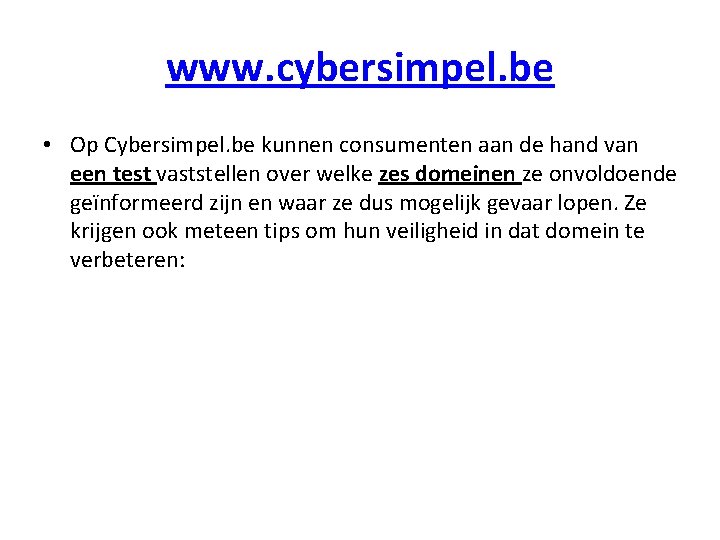 www. cybersimpel. be • Op Cybersimpel. be kunnen consumenten aan de hand van een