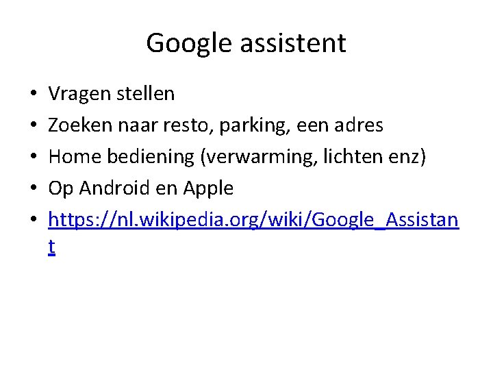 Google assistent • • • Vragen stellen Zoeken naar resto, parking, een adres Home