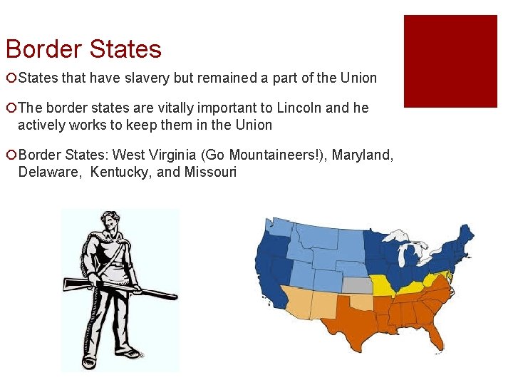 Border States ¡States that have slavery but remained a part of the Union ¡The