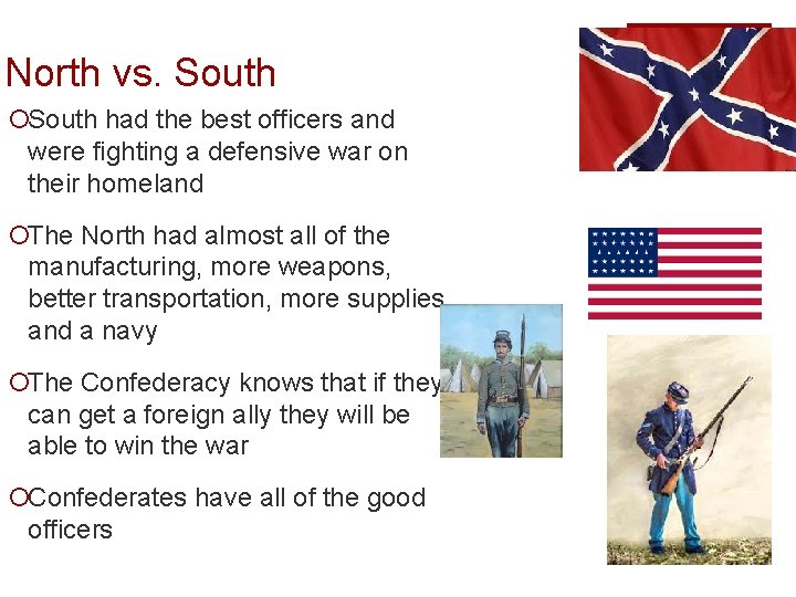 North vs. South ¡South had the best officers and were fighting a defensive war