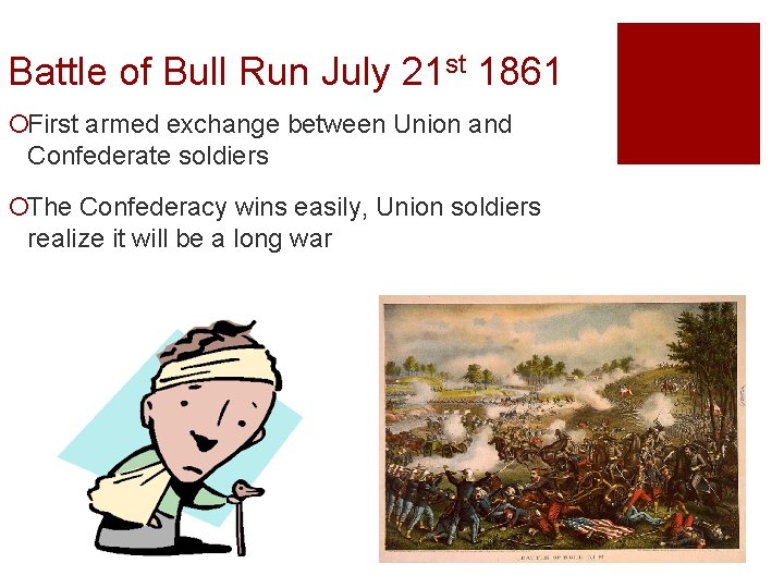 Battle of Bull Run July 21 st 1861 ¡First armed exchange between Union and