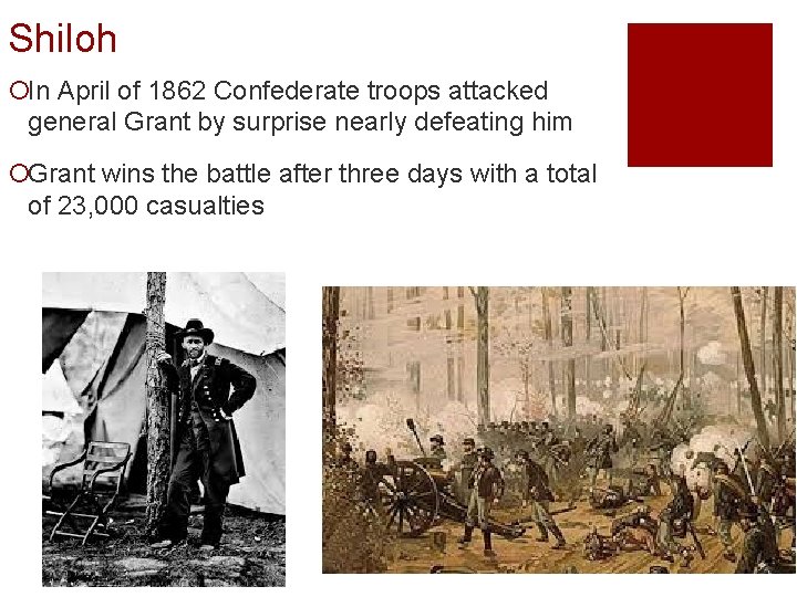 Shiloh ¡In April of 1862 Confederate troops attacked general Grant by surprise nearly defeating