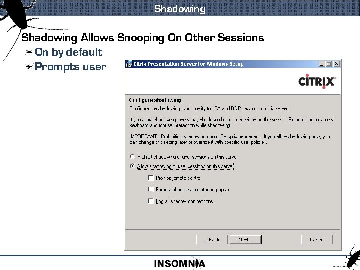 Shadowing Allows Snooping On Other Sessions On by default Prompts user 