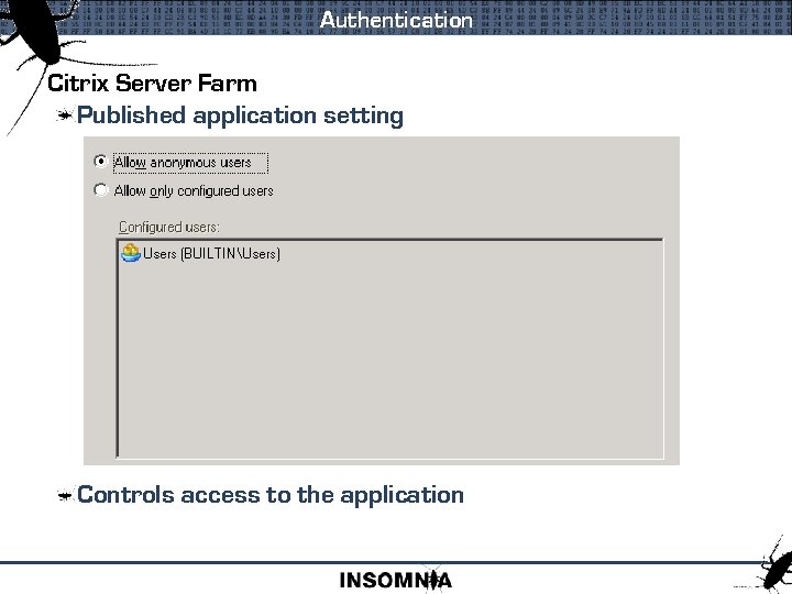 Authentication Citrix Server Farm Published application setting Controls access to the application 