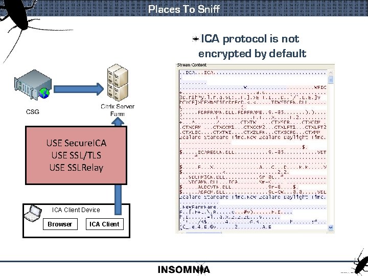 Places To Sniff ICA protocol is not encrypted by default USETraffic Secure. ICA From