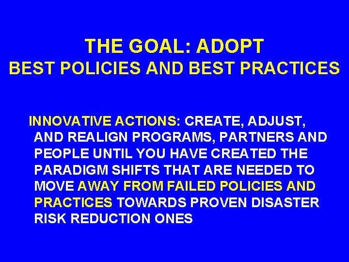 THE GOAL: ADOPT BEST POLICIES AND BEST PRACTICES INNOVATIVE ACTIONS: CREATE, ADJUST, AND REALIGN
