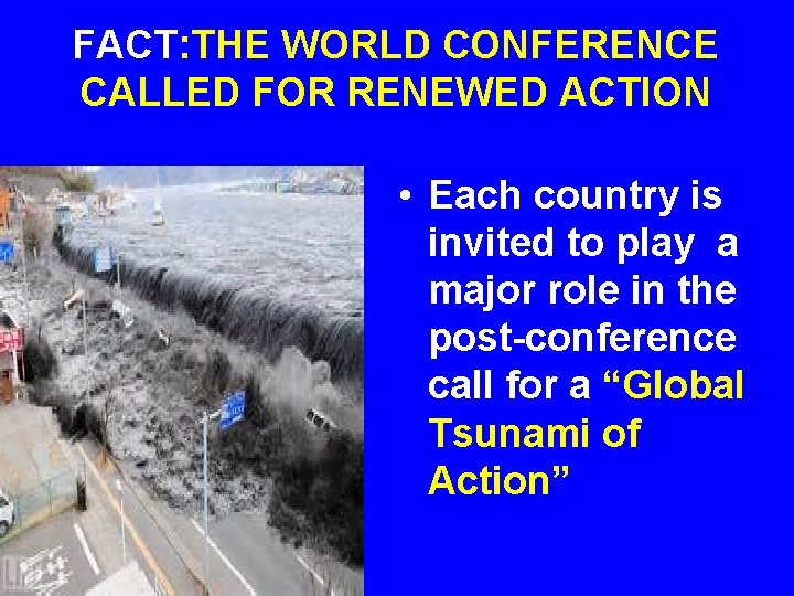 FACT: THE WORLD CONFERENCE CALLED FOR RENEWED ACTION • Each country is invited to