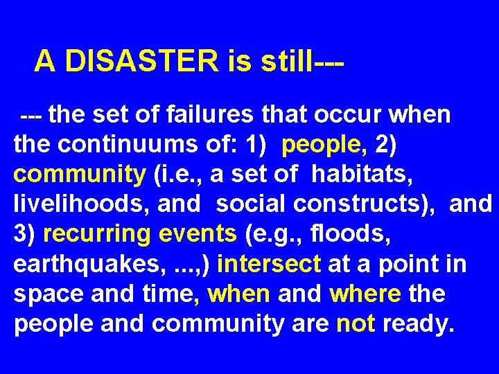 A DISASTER is still----- the set of failures that occur when the continuums of: