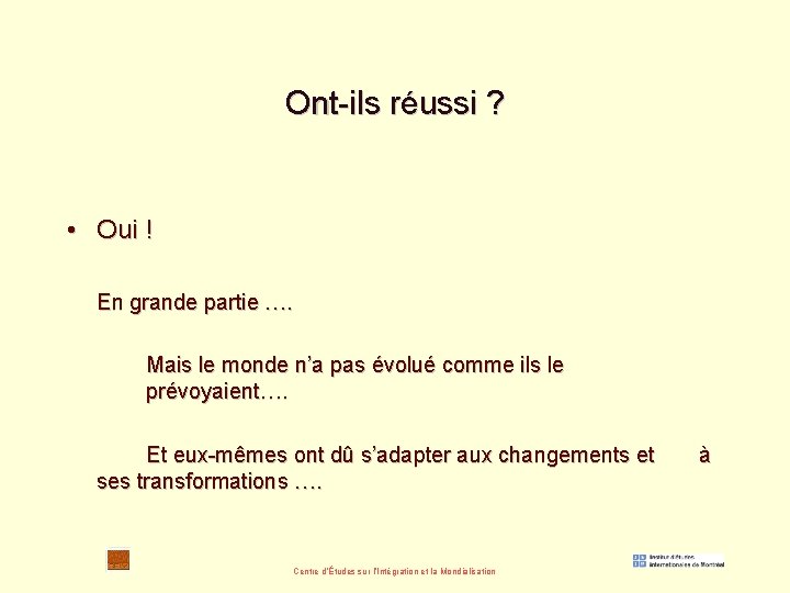 Ont-ils réussi ? • Oui ! En grande partie …. Mais le monde n’a